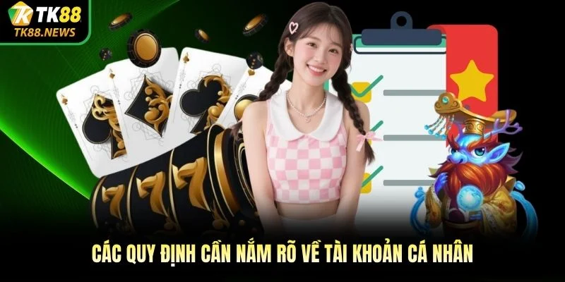 Các quy định cần nắm rõ về tài khoản cá nhân
